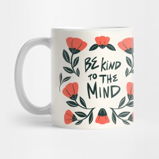 Be Kind to the Mind Mug
